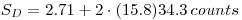 S_D=2.71+2\cdot(15.8)34.3\, counts