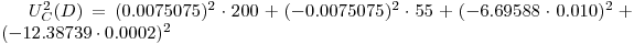 U_C^2 (D)=(0.0075075)^2\cdot 200+(-0.0075075)^2\cdot 55+ (-6.69588\cdot 0.010)^2+(-12.38739\cdot 0.0002)^2