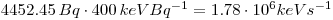  4452.45\, Bq \cdot 400\, keV Bq^{-1} = 1.78\cdot 10^{6} keV s^{-1}