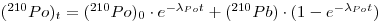 (^{210}Po)_t=(^{210}Po)_0\cdot e^{-\lambda_{Po}t}+(^{210}Pb)\cdot(1-e^{-\lambda_{Po}t})